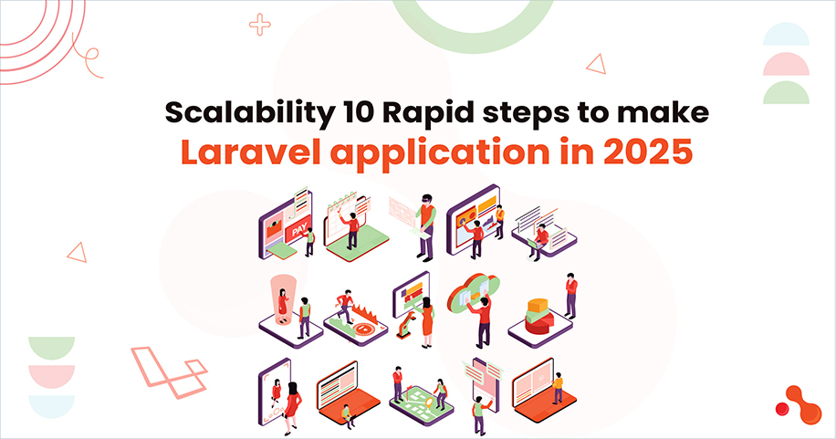 10 Proven Steps to Build a Scalable Laravel Application in 2025
