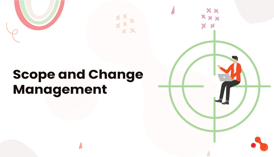 Scope and Change Management
