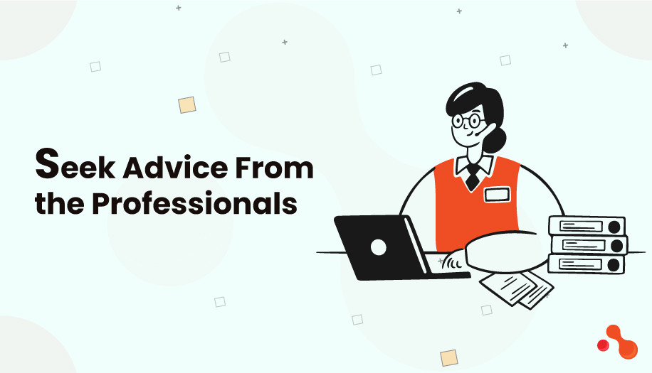 Seek Advice From the Professionals