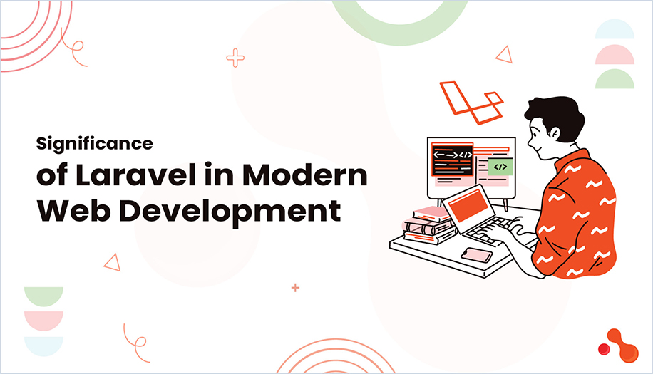 Significance of Laravel in Modern Web Development