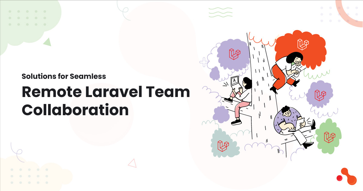 Solutions for Seamless Remote Laravel Team Collaboration