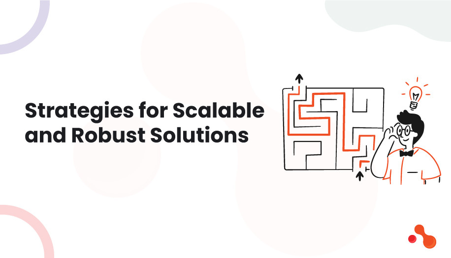 Strategies for Scalable and Robust Solutions