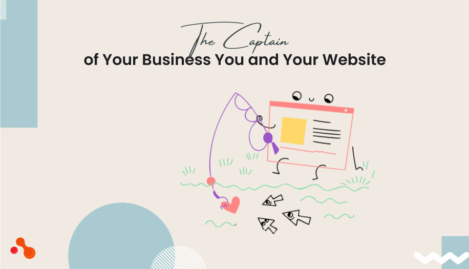 The Captain of Your Business You and Your Website