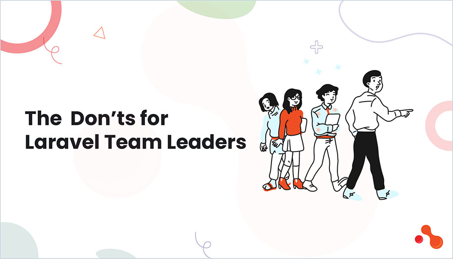 The  Don’ts for Laravel Team Leaders