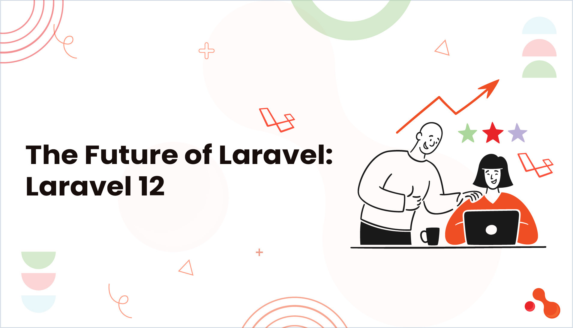 The Future of Laravel: Laravel 12