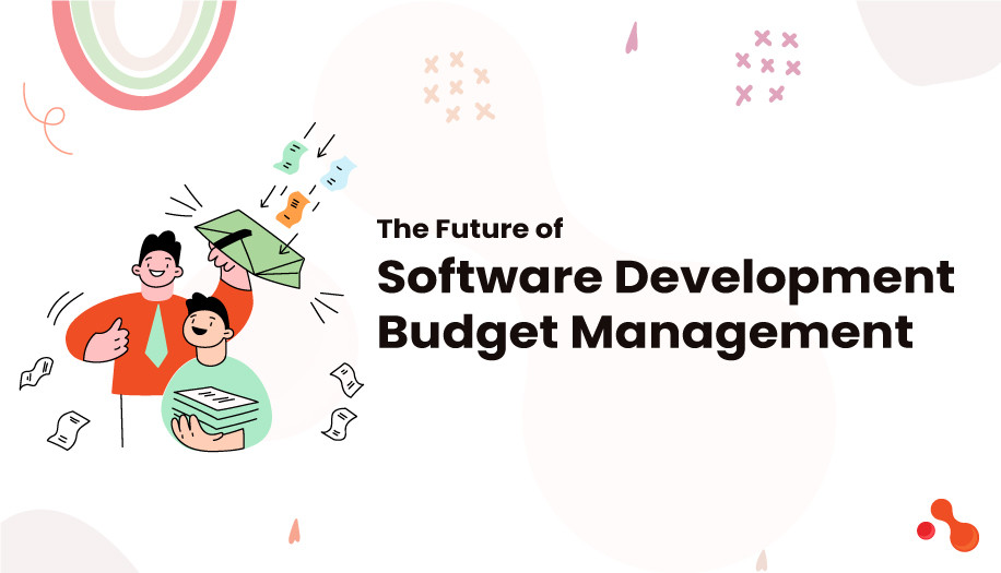 The Future of Software Development Budget Management