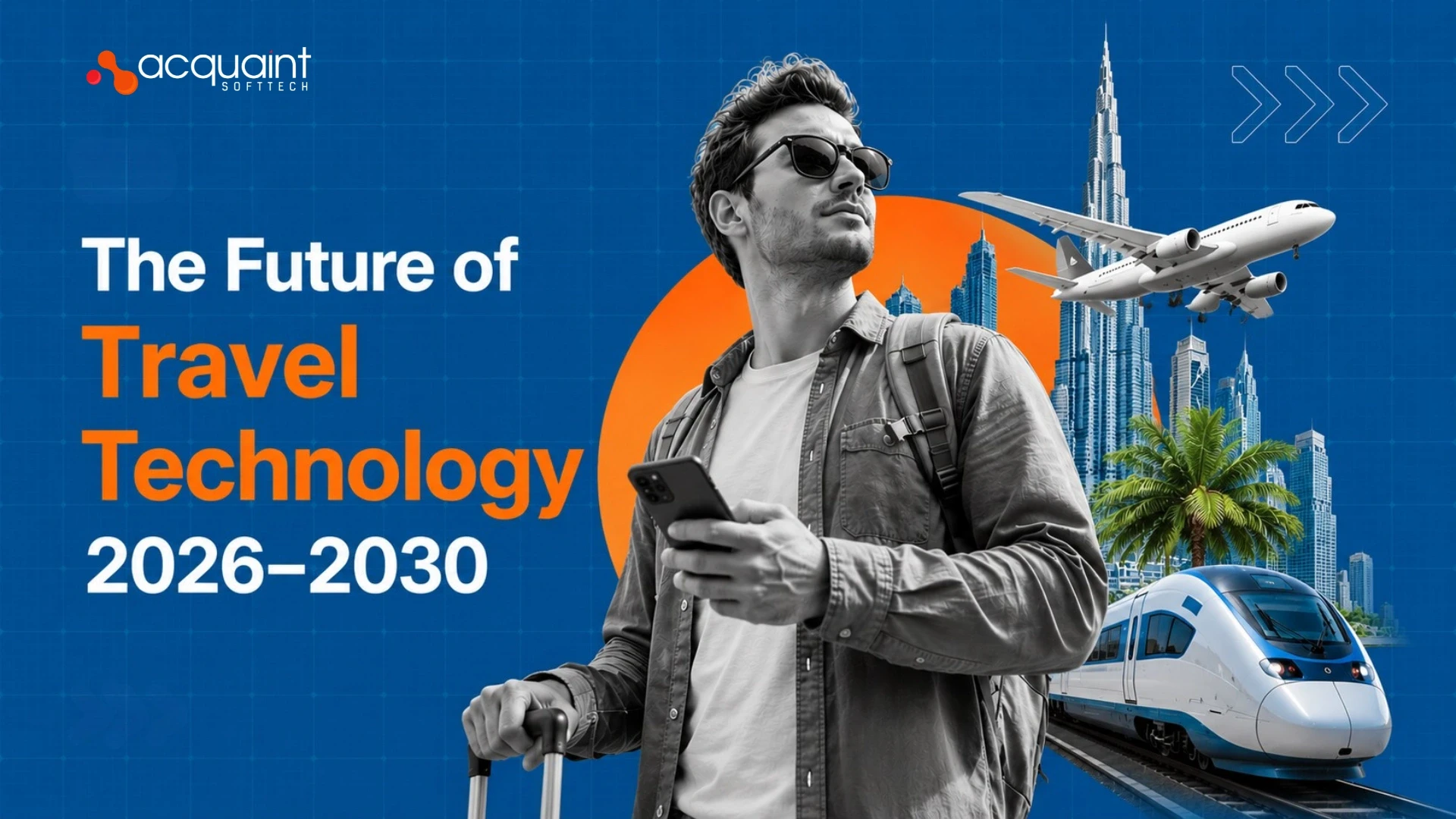 The Future of Travel Technology 2026-2030: Trends, Predictions, and What to Build Now