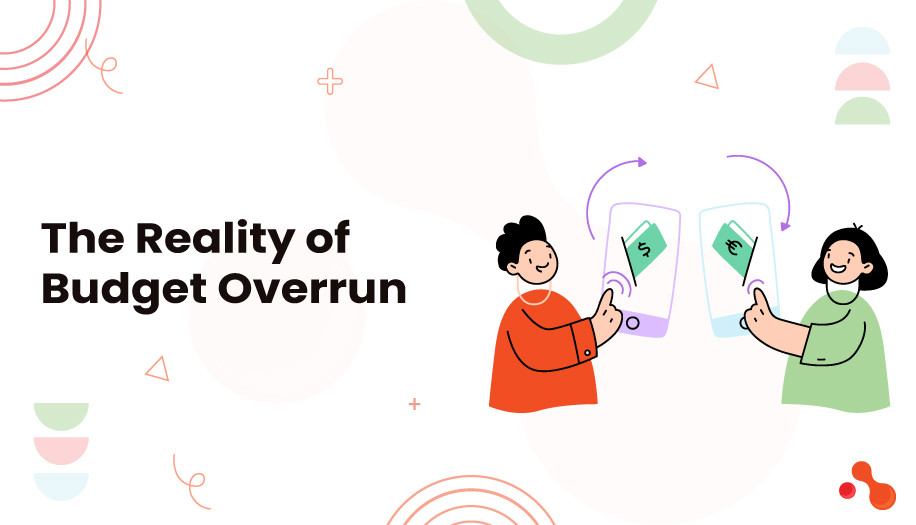 The Reality of Budget Overrun