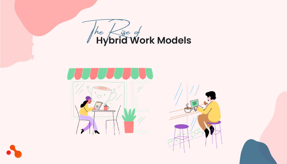 The Rise of Hybrid Work Models