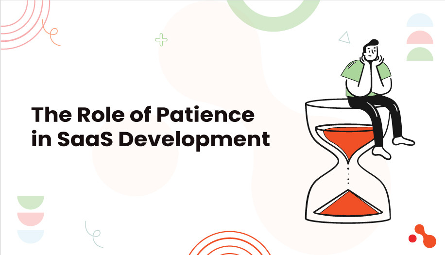 The Role of Patience in SaaS Development