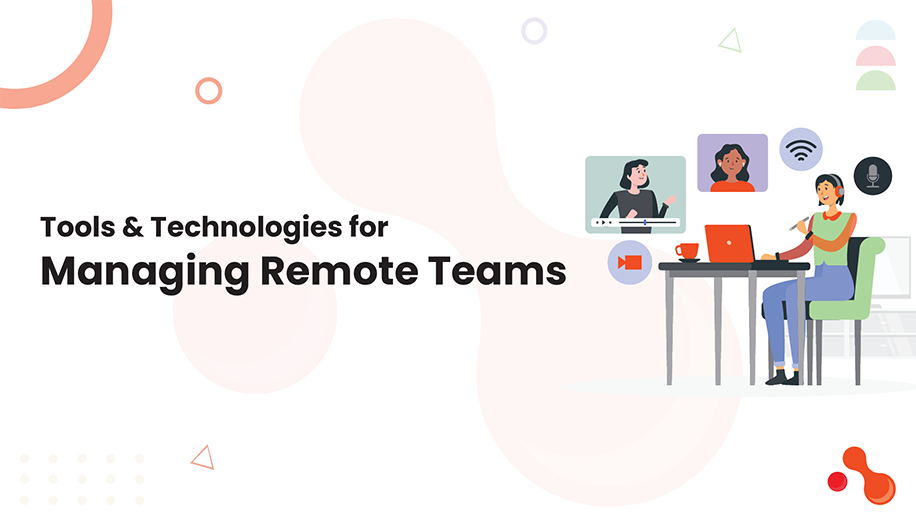 Tools & Technologies for Managing Remote Teams