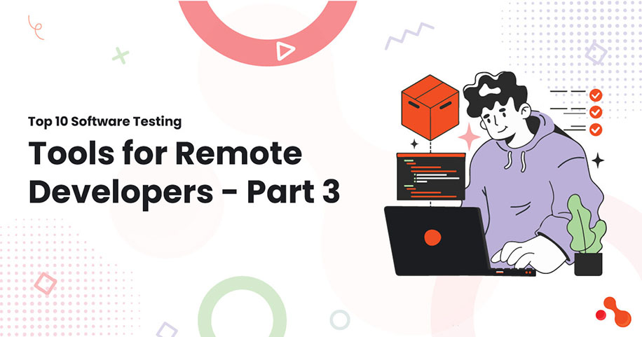 Top 10 Software Testing Tools for Remote Developers