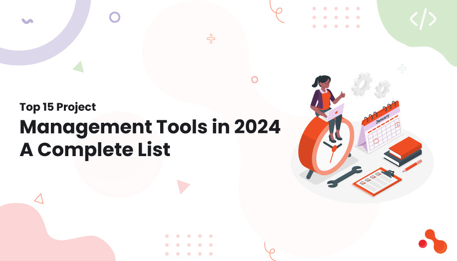 Top 15 Project Management Tools in 2024: A Complete List