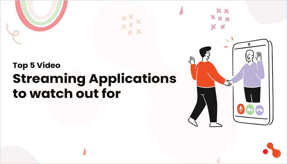 Top 5 Video Streaming Applications to watch out for
