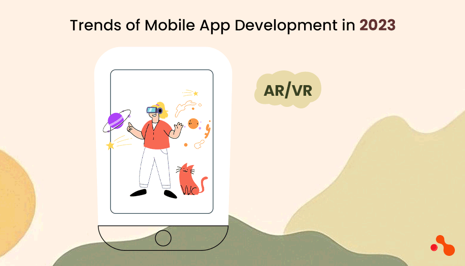 Trends of Mobile App Development in 2023