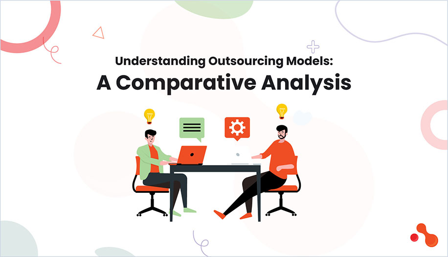 Understanding Outsourcing Models: A Comparative Analysis