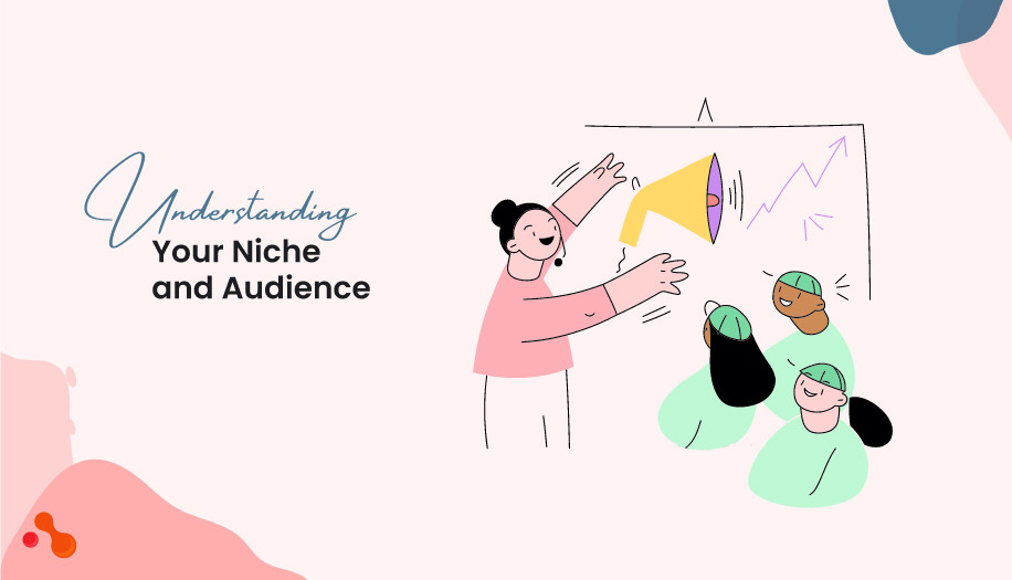 Understanding Your Niche and Audience