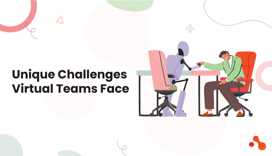 Unique Challenges Virtual Teams Face