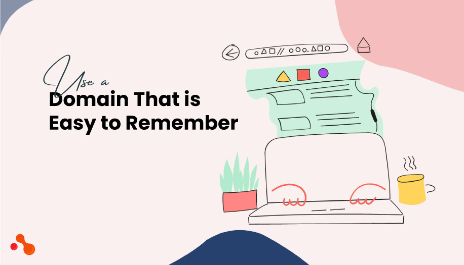 Use a Domain That is Easy to Remember