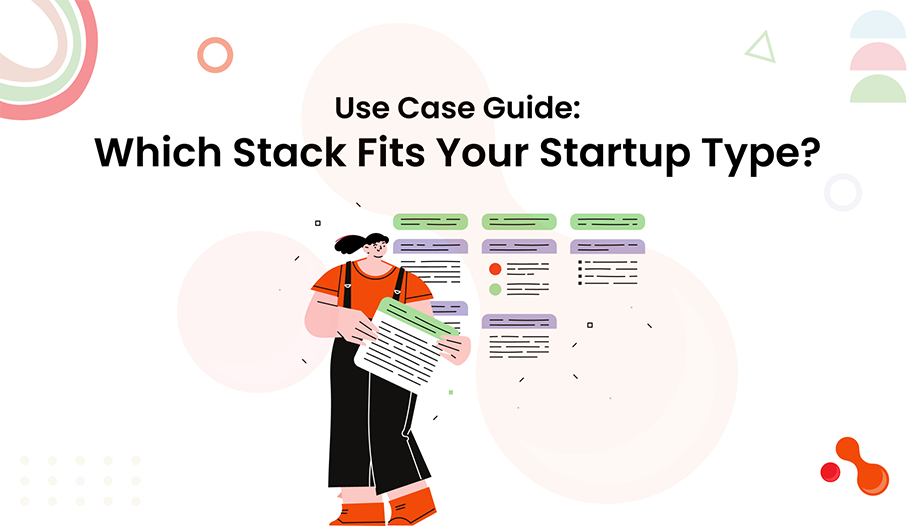 Use Case Guide: Which Stack Fits Your Startup Type?