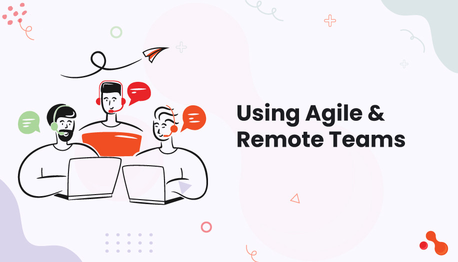 Using Agile & Remote Teams