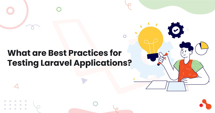 What are Best Practices for Testing Laravel Applications?