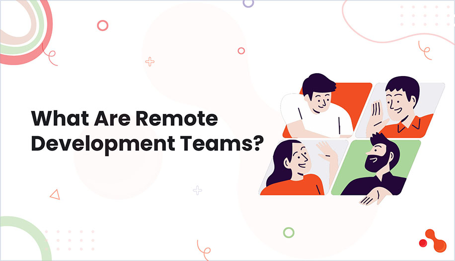 What Are Remote Development Teams?