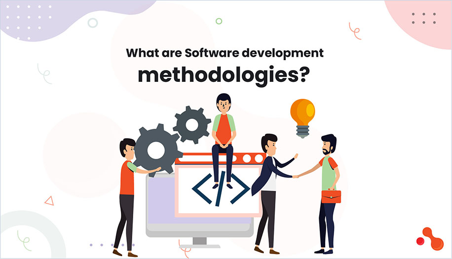 What are Software development methodologies?