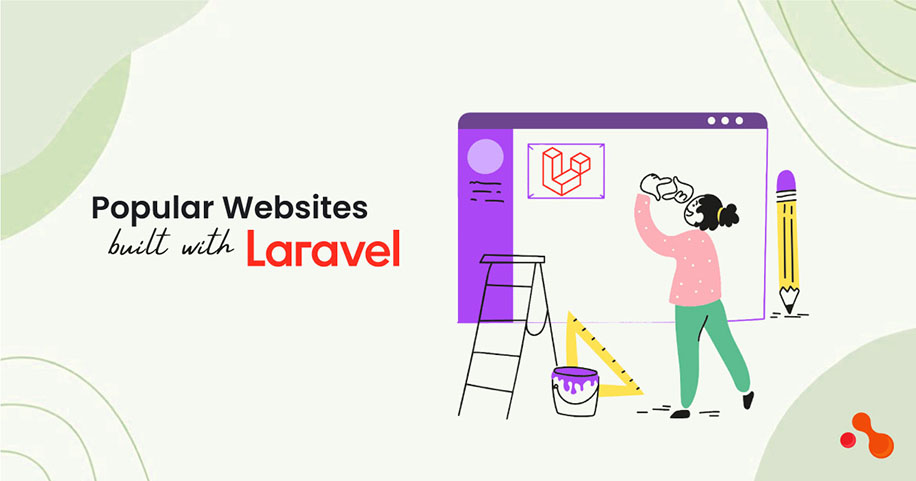 What are Some Examples of Popular Websites Built with Laravel?