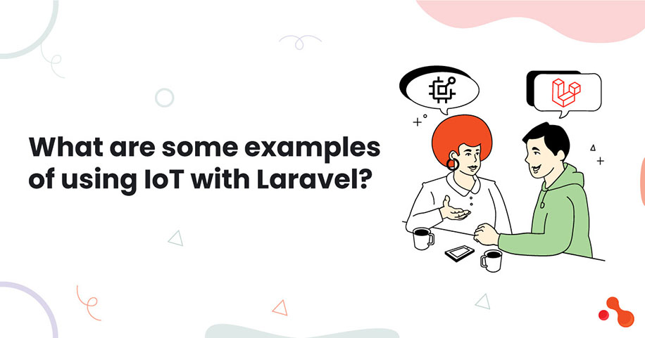 What are some examples of using IoT with Laravel?