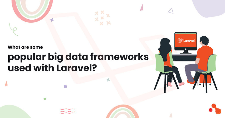 What are some popular big data frameworks used with Laravel?
