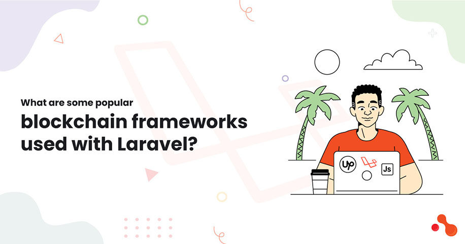 What are some popular blockchain frameworks used with Laravel?