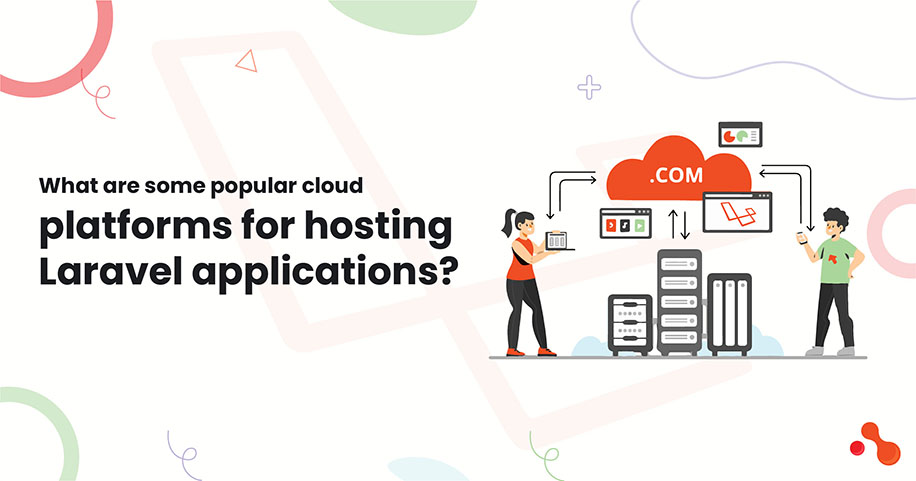 Top Cloud Platforms for Hosting Laravel Applications