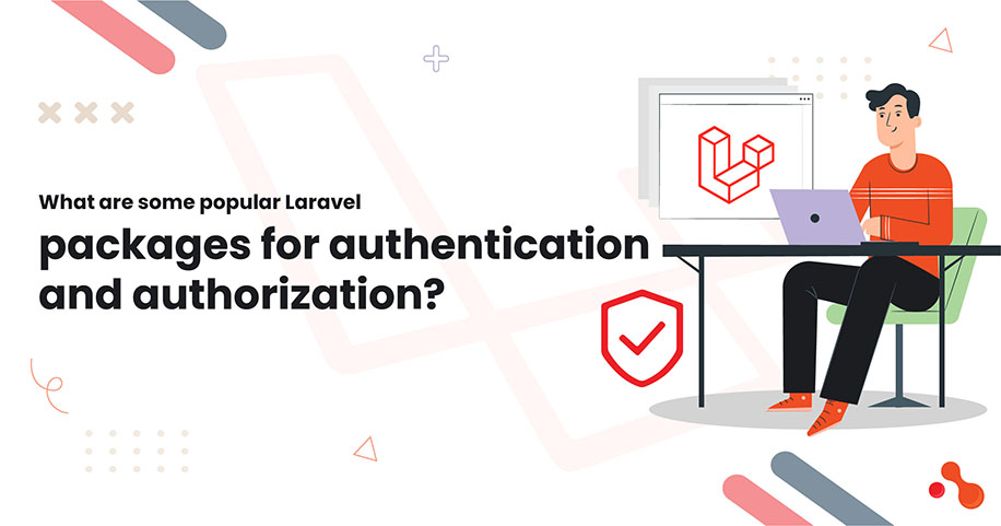 What are some popular Laravel
packages for authentication and authorization?