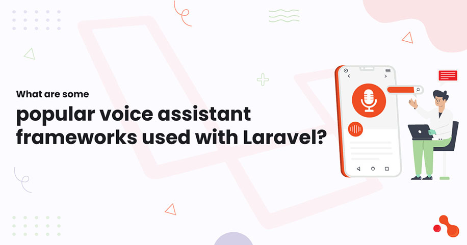 What are some
popular voice assistant frameworks used with Laravel?