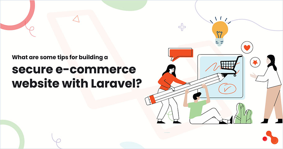 What are some tips for building a secure e-commerce website with Laravel?