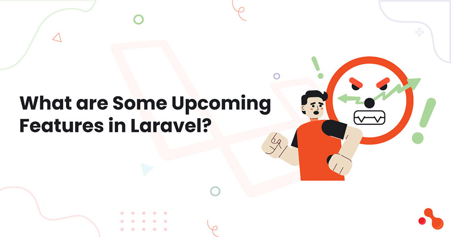 What are Some Upcoming Features in Laravel?