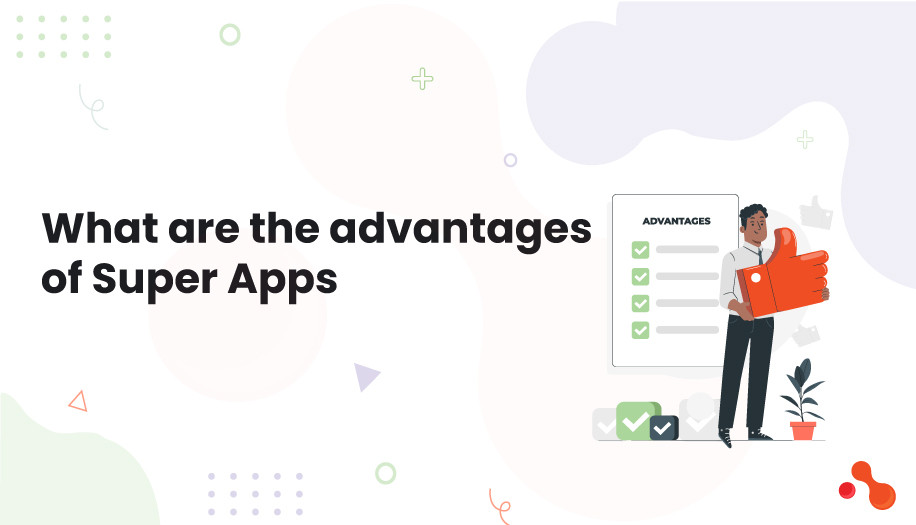 What are the Advantages of Super Apps?