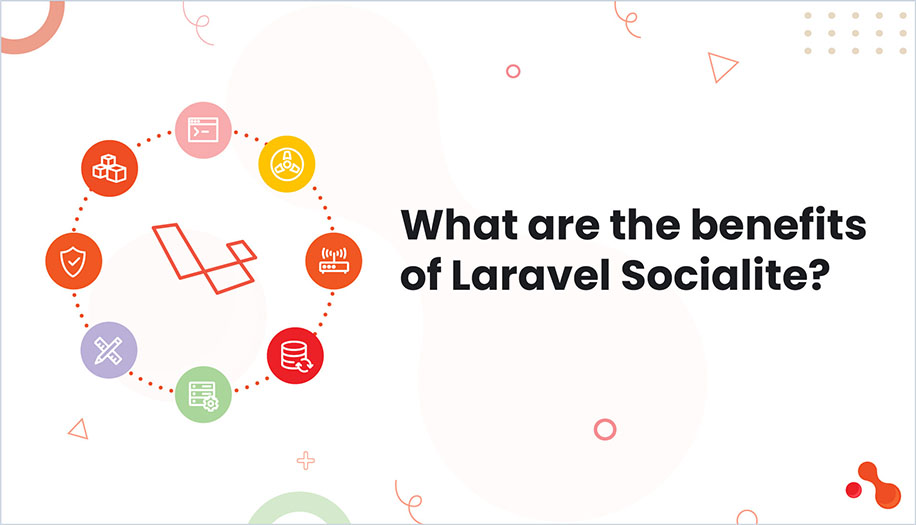 What are the benefits of Laravel Socialite?