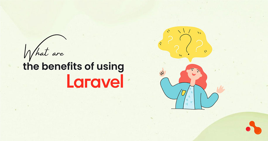 What are the benefits of using Laravel