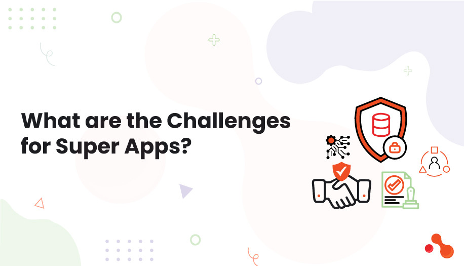 What are the Challenges for Super Apps
