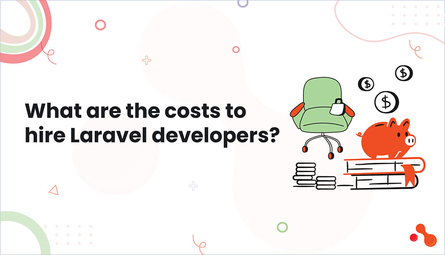What are the costs to hire Laravel developers?