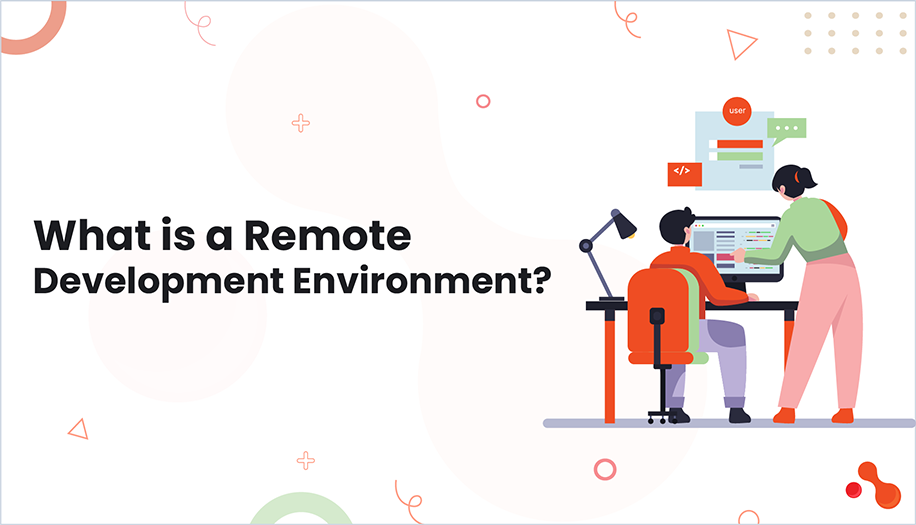 What is a Remote Development Environment?