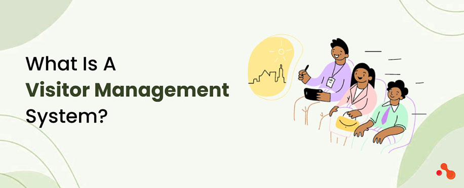 What Is A Visitor Management System?