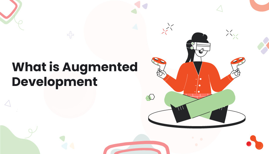 What is Augmented Development
