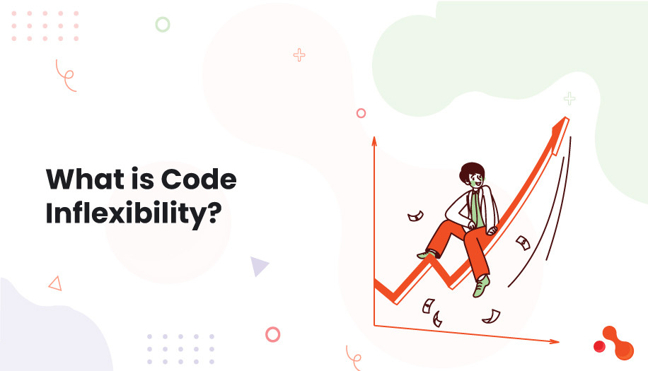 What is Code Inflexibility?