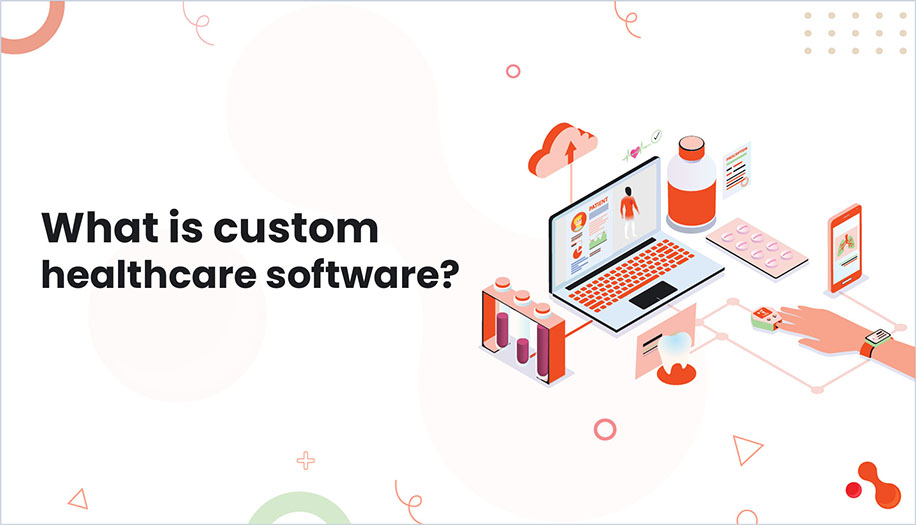 What is custom healthcare software?