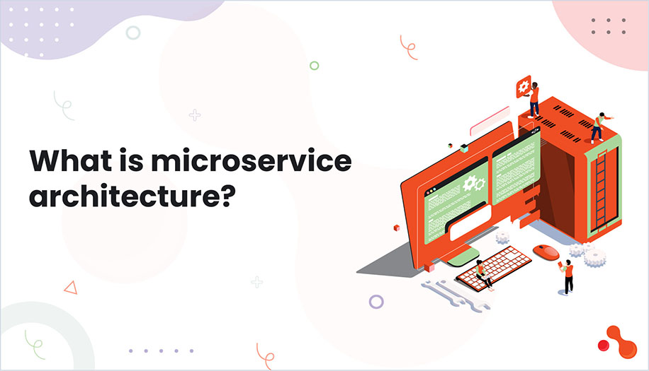 What is microservice architecture?
