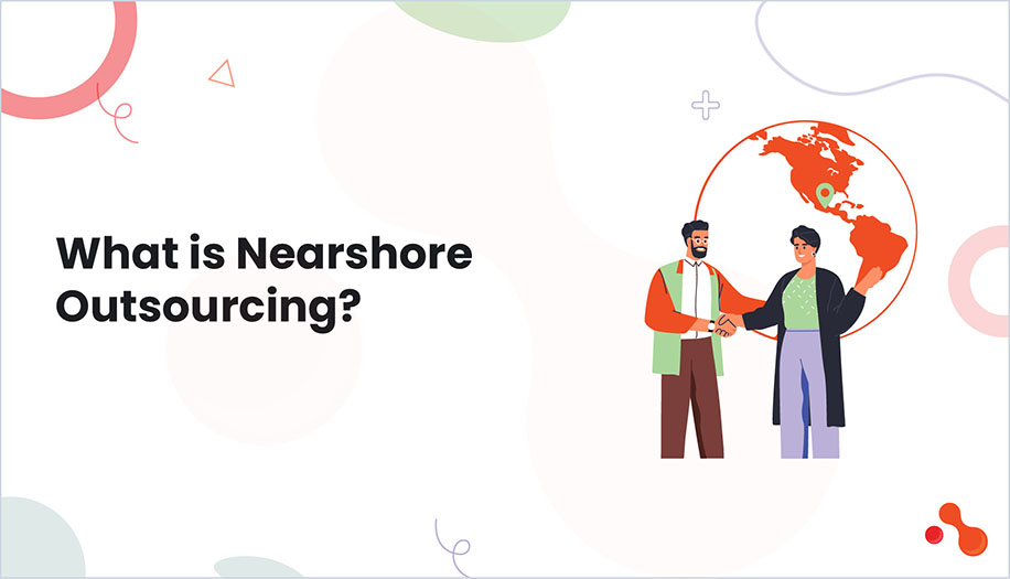 What is Nearshore Outsourcing?