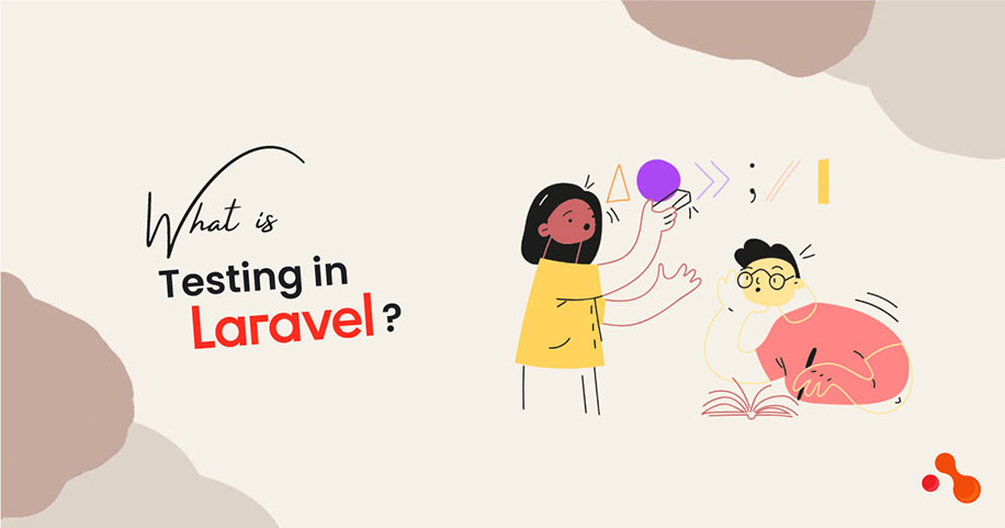 What is Testing in Laravel?